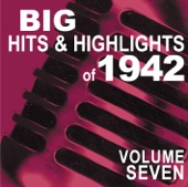 Big Hits & Highlights of 1942 Volume 7