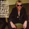 Dave Gleason's Wasted Days - Midnight, California