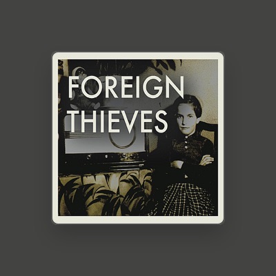 Listen to Foreign Thieves, watch music videos, read bio, see tour dates & more!