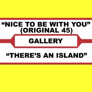 Nice To Be With You (Original 45) & There's An Island
