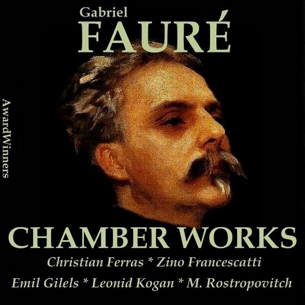 Обложка альбома «Fauré Vol. 5 - Chamber Works» — Christian Ferras, Zino Francescatti, Emil Gilels, Leonid Kogan & Mtislav Rostropovitch