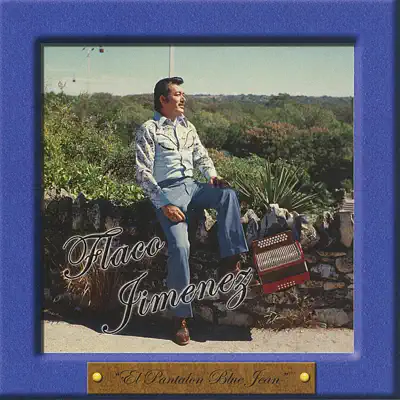 El Pantalon Blue Jean - Flaco Jiménez El Pantalon Blue Jean - Flaco Jiménez