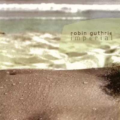 Listen to Imperial by Robin Guthrie
