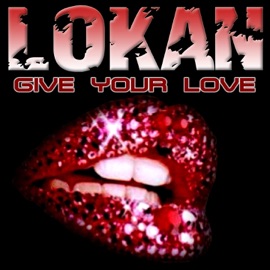 Give Your Love (Original Edit) Lokan