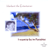 I Want to Be In Paradise - Herbert the Entertainer new Song
