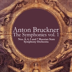 Bruckner: The Symphonies Vol. 1 - Nos. 0, 4, 5 and 7
