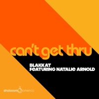 Can't Get Thru (Blakkat's Original Mix) [feat. Natalie Arnold]- Single - Blakkat