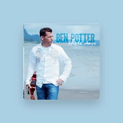 Listen to Ben Potter, watch music videos, read bio, see tour dates & more!