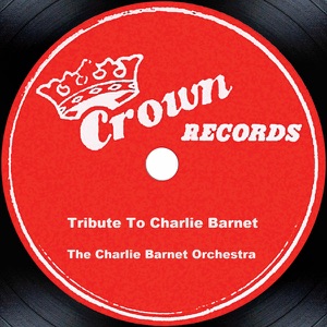 Tribute To Charlie Barnet