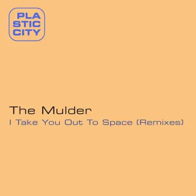 Escucha I Take You Out to Space (Remixes) de The Mulder.