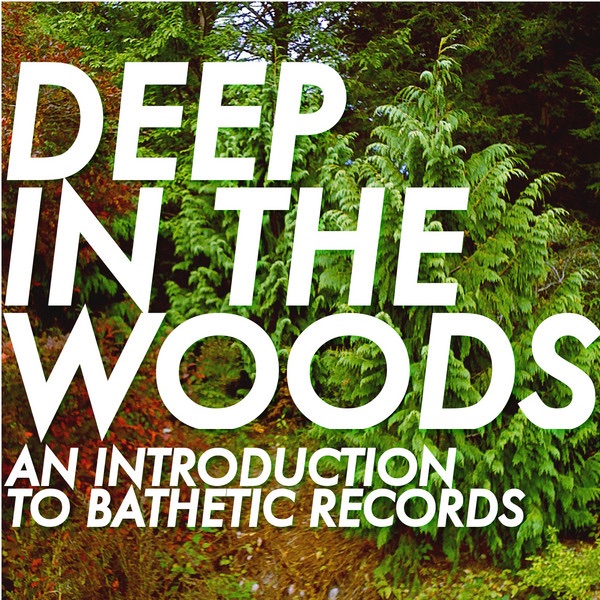 Deep In the Woods: An Introduction to Bathetic Records