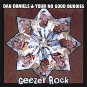 Dan Daniels and Your No Good Buddies - Geezer Rock