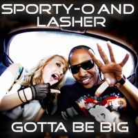 Gotta Be Big (Remixes) - EP - Sporty-O & Lasher