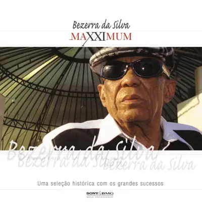 Listen to Maxximum: Bezerra da Silva by Bezerra da Silva