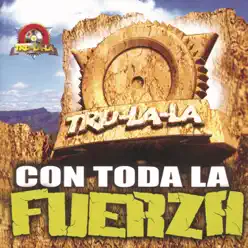 Con Toda la Fuerza - Tru la la