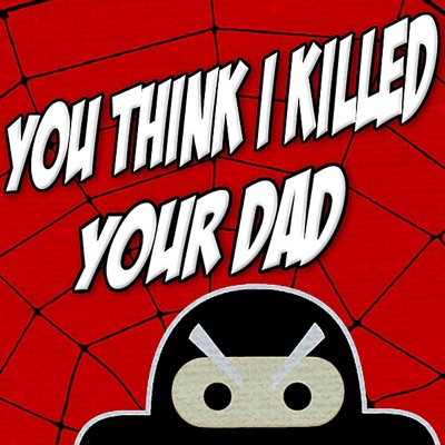 You Think I Killed Your Dad - Single