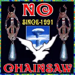 NO - Since 1991~2001 - Chainsaw NO - Since 1991~2001 - Chainsaw