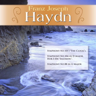 Franz Joseph Haydn: Symphony No.101 ("The Clock"); Symphony No.104 in D Major, Hob.I:104 "Salomon"; Symphony No.88 in G Major