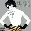 Hyper Crush - Werk Me (Clean) [Clean]