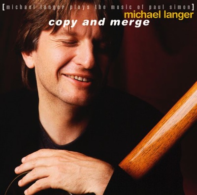 Copy and Merge (Michael Langer plays the music of Paul Simon)