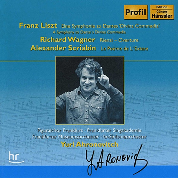 Liszt: Dante Symphony - Wagner: Rienzi Overture - Scriabin: La Poeme de l'extase