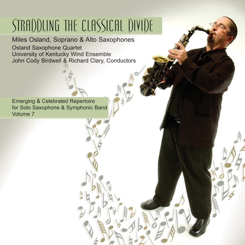 Обложка альбома «Emerging and Celebrated Repertoire for Solo Saxophone and Symphonic Band, Vol. 7: Straddling the Classical Divide» — University of Kentucky Wind Ensemble, John Cody Birdwell, Osland Saxophone Quartet, Miles Osland & Richard Clary
