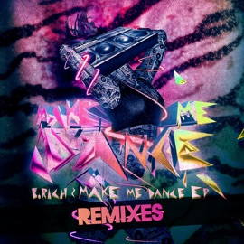 Make Me Dance (feat. Reese) [AutoErotique's Hey White Girl Remix] B. Rich