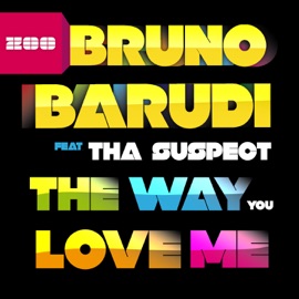 The Way You Love Me (Radio Edit) [feat. Tha Suspect] Bruno Barudi