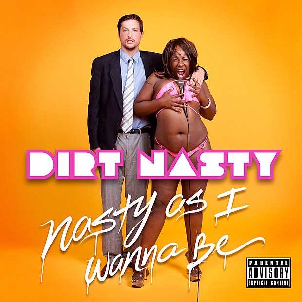 Обложка альбома «Nasty As I Wanna Be» — Dirt Nasty