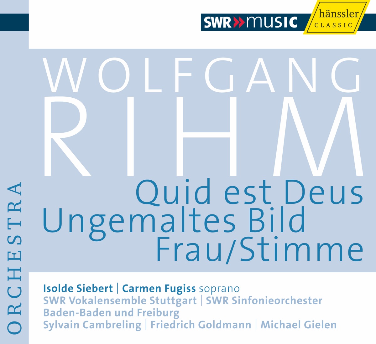Rihm, W.: Quid Est Deus - Ungemaltes Bild - Frau-Stimme