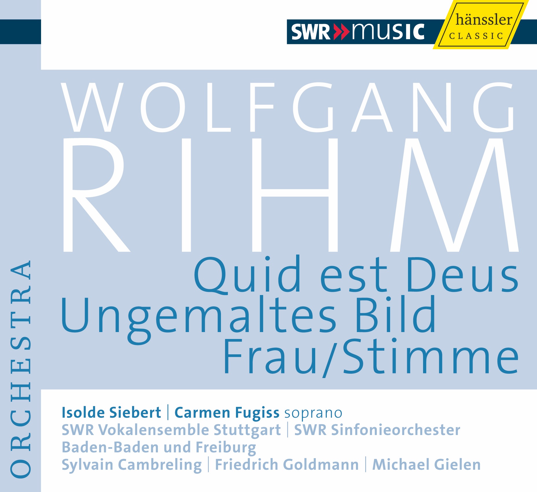 Rihm, W.: Quid Est Deus - Ungemaltes Bild - Frau-Stimme by Stuttgart Vocal Ensemble, Sylvain Cambreling, South West German Radio Symphony Orchestra, Baden-Baden, Friedrich Goldmann, Carmen Fugiss, Michael Gielen & Isolde Siebert album cover