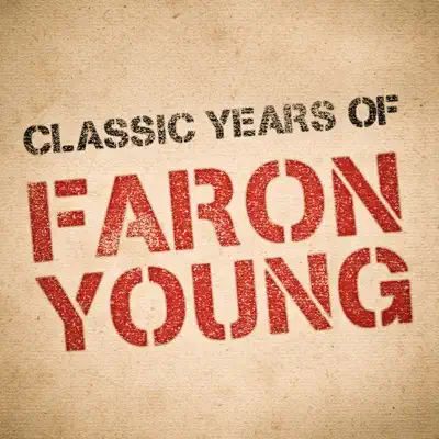 Classic Years of Faron Young - Faron Young