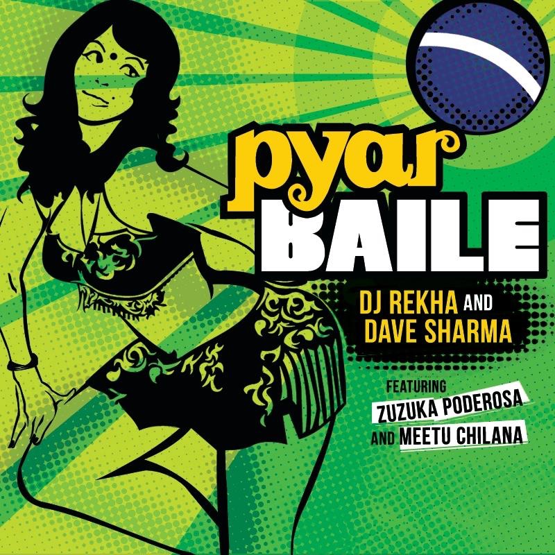 Обложка альбома «Pyar Baile (Remixes) [feat. Zuzuka Poderosa & Meetu Chilana] - EP» — DJ Rekha & Dave Sharma