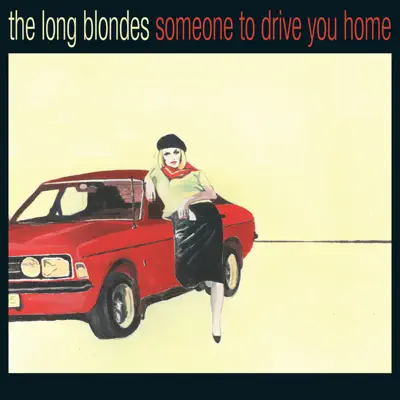 Someone to Drive You Home - The Long Blondes