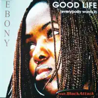 Good Life — Ebony; Black Attack
