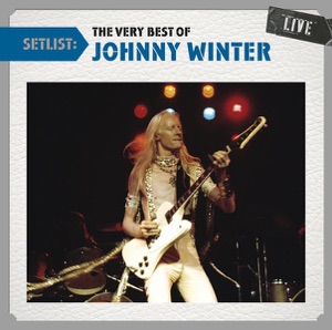 Setlist: The Very Best of Johnny Winter (Live)