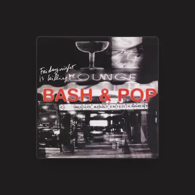Listen to Bash & Pop, watch music videos, read bio, see tour dates & more!