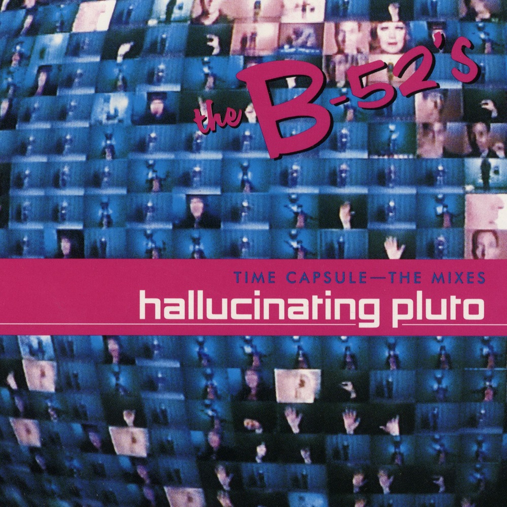 Обложка альбома «Time Capsule: The Mixes - Hallucinating Pluto» — The B-52's