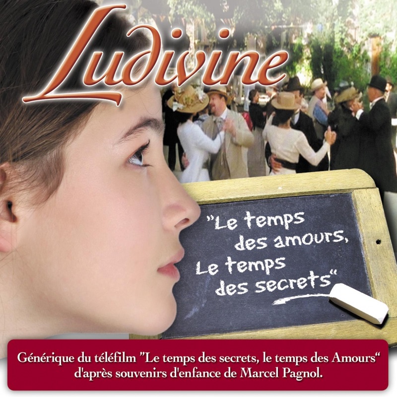 Le temps des amours, le temps des secrets (Générique du téléfilm, d'après les souvenirs d'enfance de Marcel Pagnol) - Single