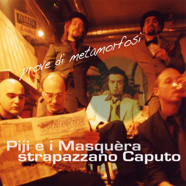 Prove Di Metamorfosi - PiJi e I Masquèra Strapazzano Caputo