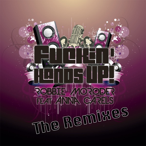 F****n' Hands Up! (feat. Anna Carels) [The Remixes]