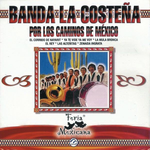 Banda la Costena - Por los Caminos de Mexico - Feria Mexicana by Banda  Sinaloense La Costeña on Apple Music
