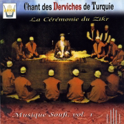 Musique soufi, Vol. 1 : Chant des Derviches de Turquie, La cérémonie du Zikr - Confrérie Halveti & Cercle Nureddin Cerrahï Türbesi Ve Mesçidi Koruma Dernègi