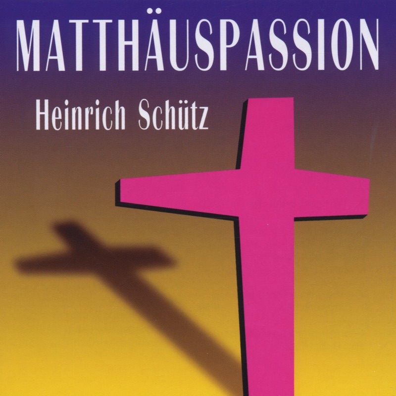 Обложка альбома «Schütz: Matthaeus-Passion» — Chor der Staatsoper Stuttgart & Dieter Kurz