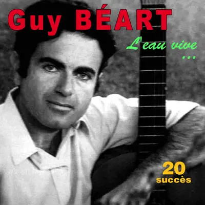 L'eau vive... 20 succès - Guy Béart L'eau vive... 20 succès - Guy Béart
