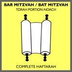 Bar Mitzvah / Bat Mitzvah Torah Portions: Noach (Complete Haftarah)