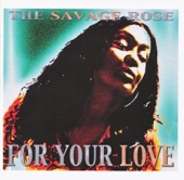 Savage Rose - for your love