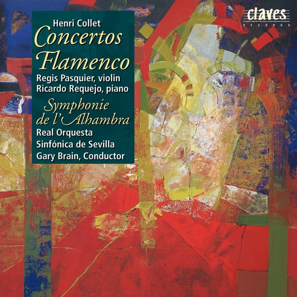 Обложка альбома «Henri Collet : Concerto Flamenco for Violin - Concerto Flamenco for Piano - Symphonie de l'Alhambra» — Régis Pasquier, Gary Brain, Ricardo Requejo & Real Orquestra Sinfónica de Sevilla