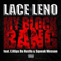 My Block Bang (feat. E.Klips Da Hustla & Squeak Wesson) - Single - Lace Leno