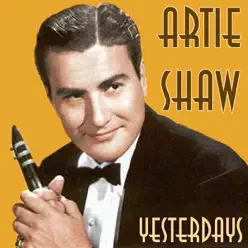 Yesterdays - Artie Shaw